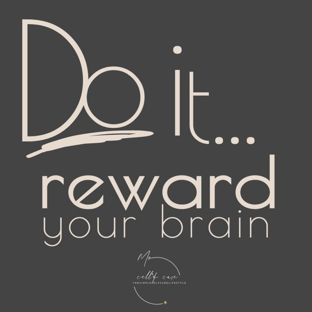 Get Motivated. Do it, reward your brain